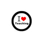 Teaching pinback button with black border, white center, 'I♥Teaching' and red heart
