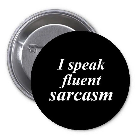 I Speak Fluent Sarcasm 1.25-inch Pinback Button Pin Funny Default Title