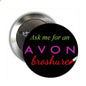 Round pinback button set, black face reading "Ask me for an AVON brochure".