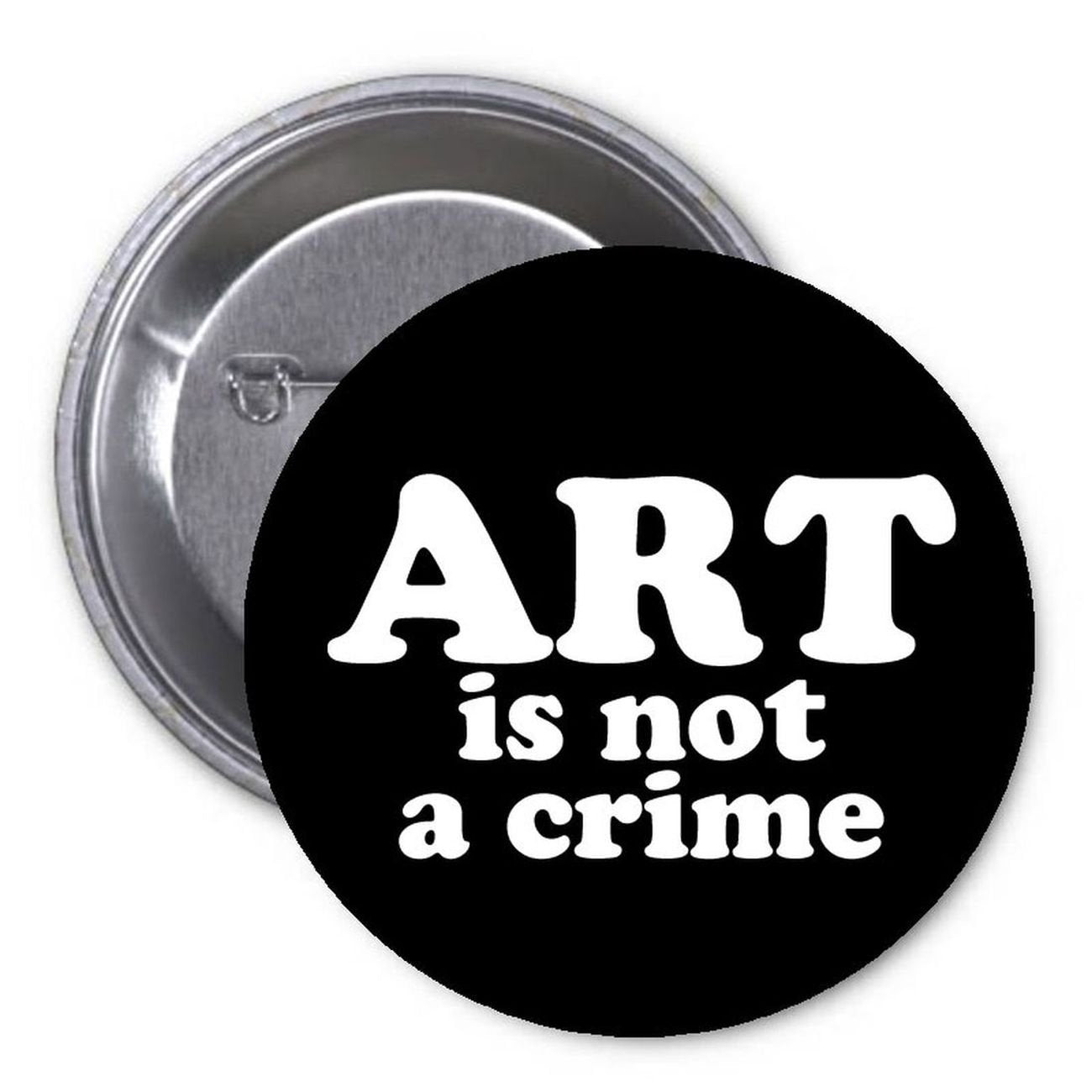 Art is not a Crime Pinback Button Pin Expression Liberal Default Title