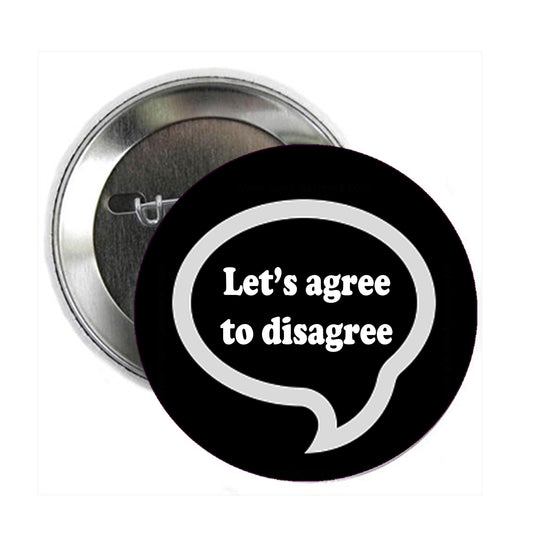2.25" Let’s agree to disagree Button Pin Pinback Brooch for Jackets, Backpacks, Hats