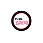 2.25-inch round pinback button with black edge, white face, 'FUCK CANCER' text.