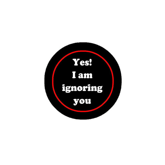 Yes, I am ignoring you 2.25" Pinback or Jackets, Backpacks, etc.