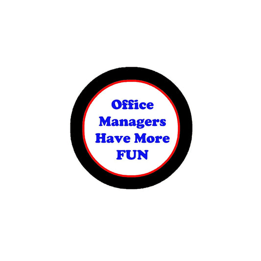 Office Managers Have More FUN Badge Pinback 2.25-inch Men Gentlemen Male Default Title