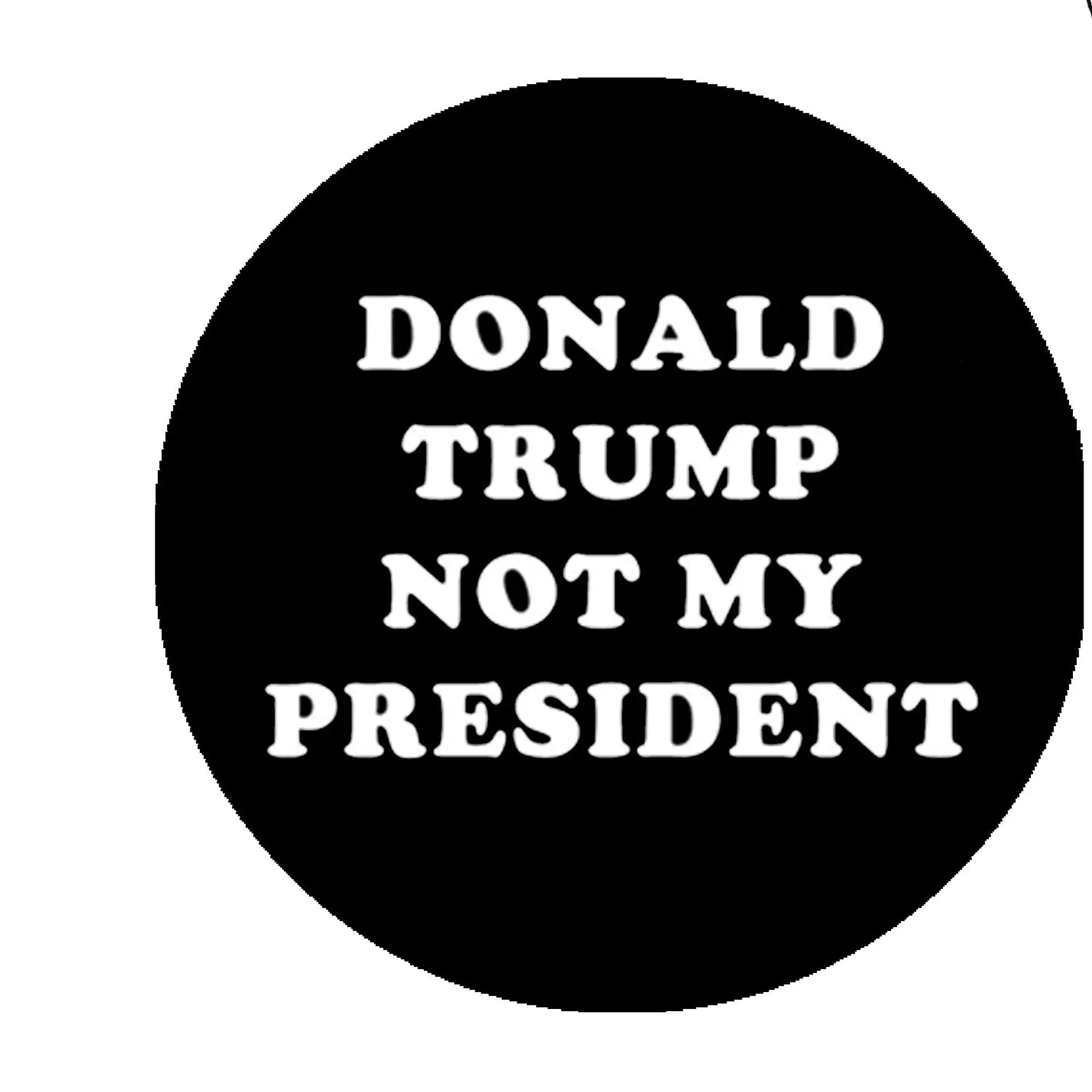 5 Pcs Donald Trump is Not My President Pinback 2.25-inch - My Pinbacks