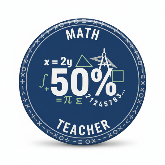 50 Percent Math’s Teacher Pinback 2.25-inch