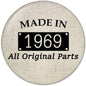 Round pinback badge with "Made in 1969" and "All Original Parts" text
