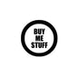 Black and white pinback button badge with "BUY ME STUFF" text
