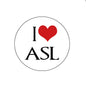 2.25-inch I Love ASL pinback brooch with red heart on white circle