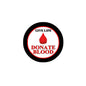 Round blood donation pin with black rim, red drop icon, and “GIVE LIFE DONATE BLOOD” text