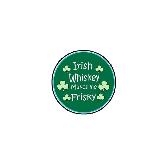 Irish Whiskey Makes Me Frisky 2.25-inch St Patrick's Default Title