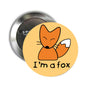 Orange fox pinback button with “I'm a fox” text, round metal back