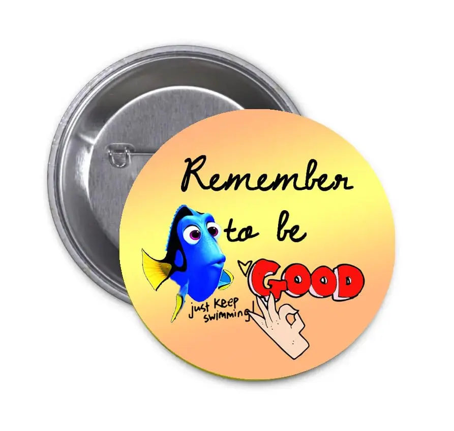 2.25-inch pinback badge with blue fish and "Remember to be Good" text