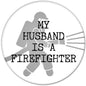 2.25-inch firefighter pinback button with gray firefighter silhouette and “My Husband Is A Firefighter”