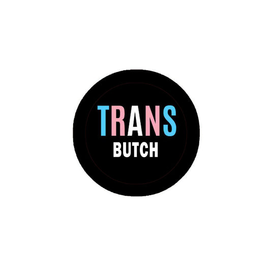 Trans Butch 2.25" Pinback or Jackets, Backpacks, etc. Badge