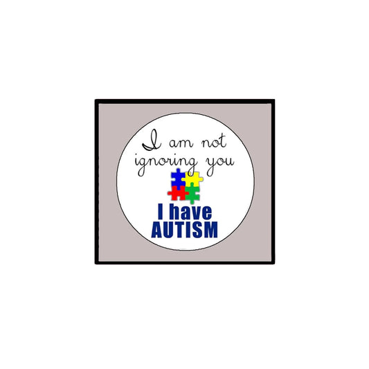 I am not ignoring you I have Autism Pinback Badge 2.25-inch Default Title