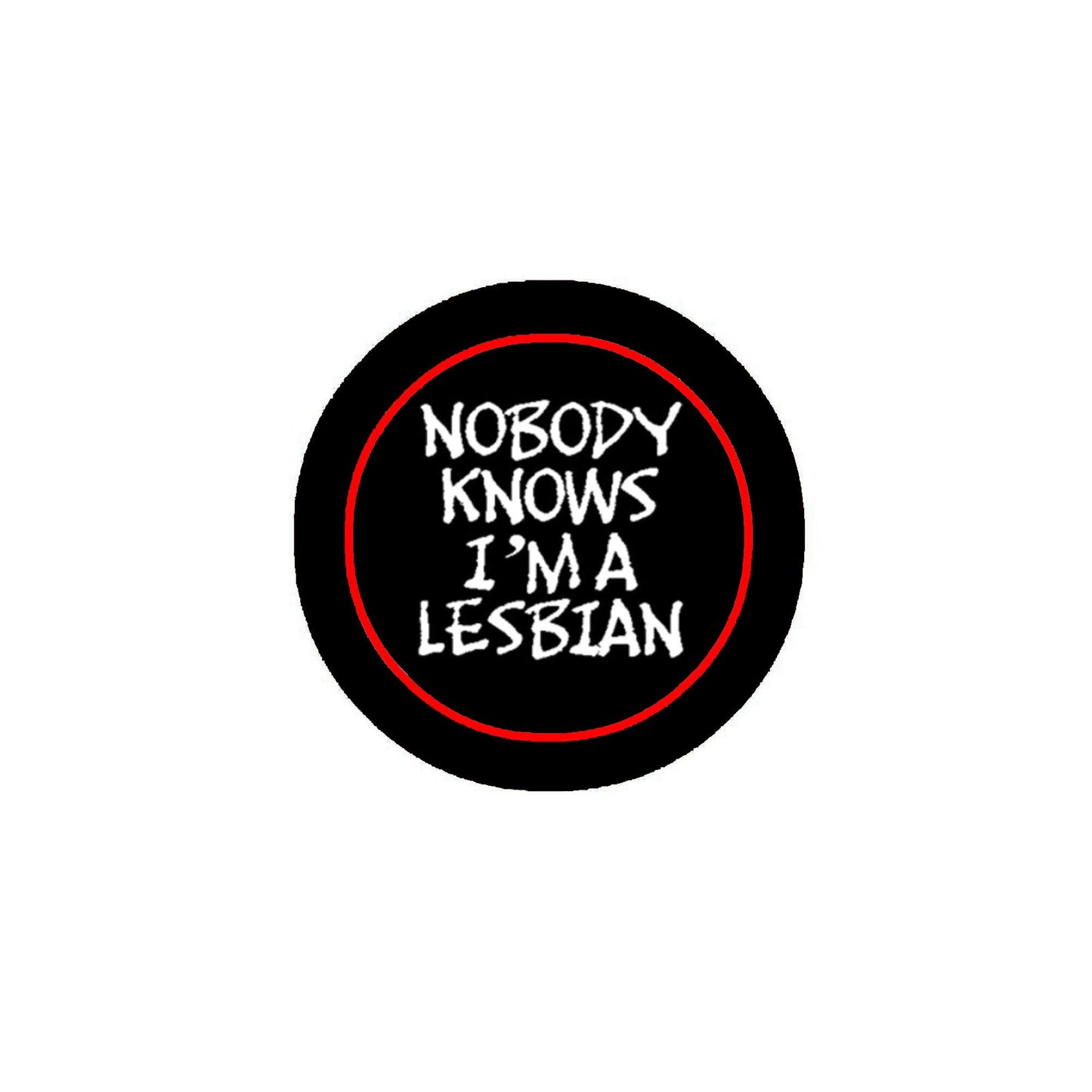 Nobody Knows I am a Lesbian 2.25-inch Pinback Default Title