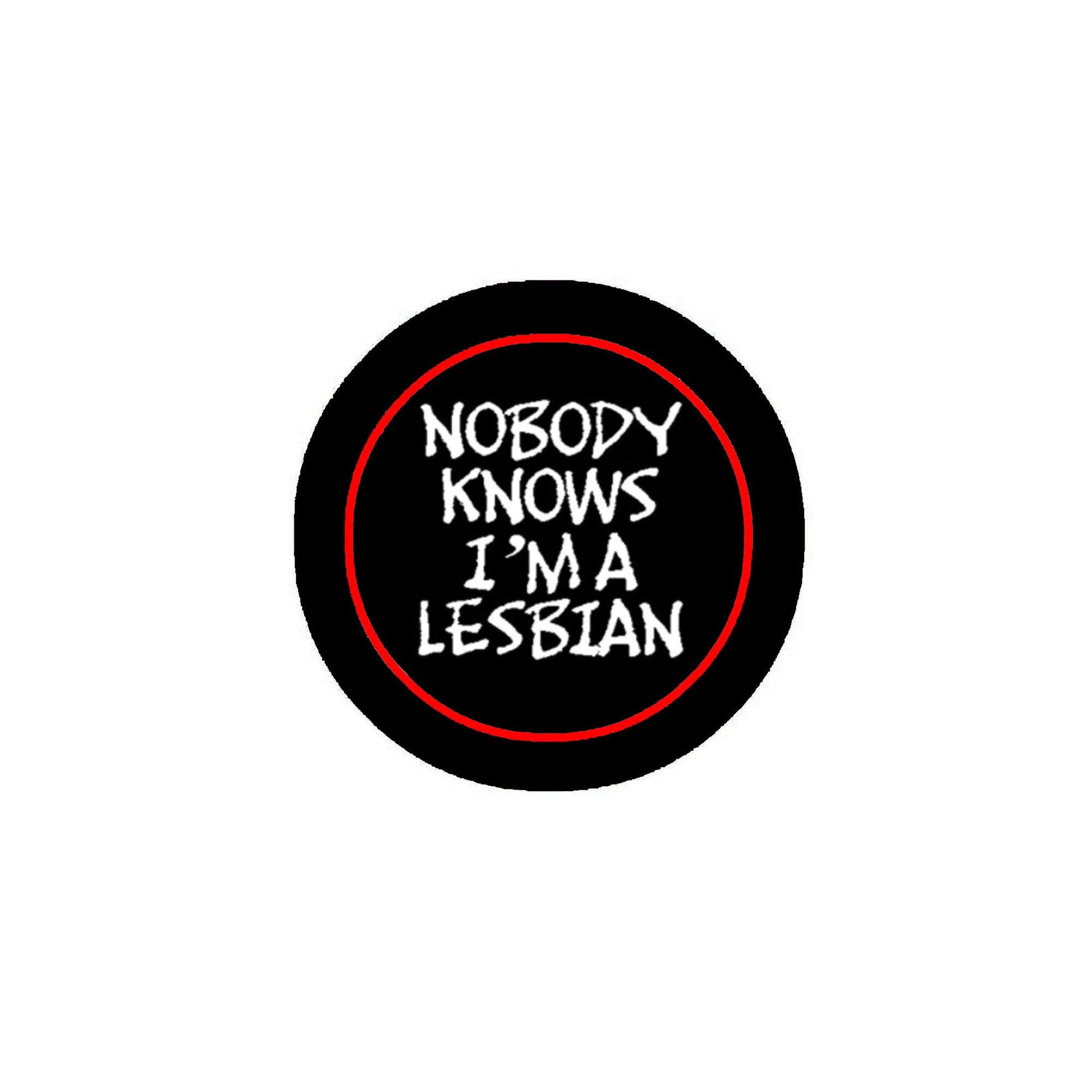 Nobody Knows I am a Lesbian 2.25-inch Pinback Default Title