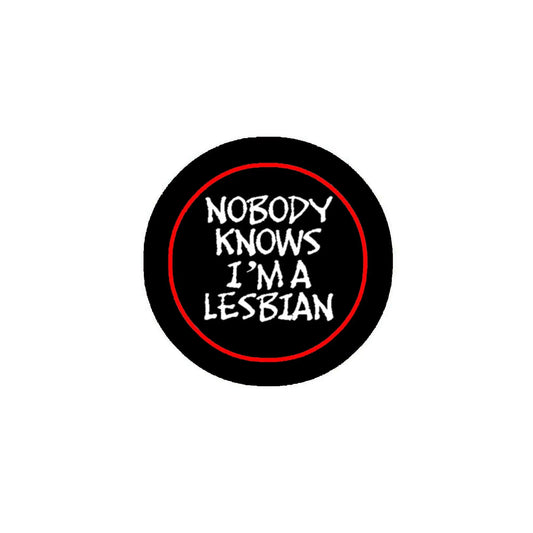 Nobody Knows I am a Lesbian 2.25-inch Pinback Default Title