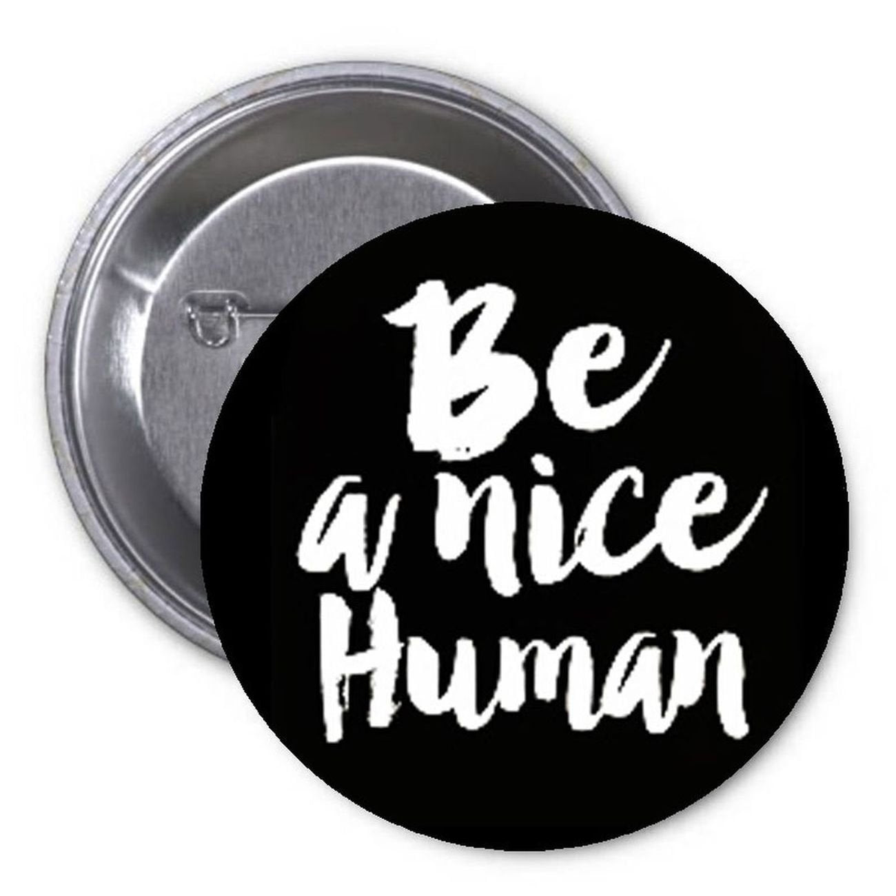 Be a Nice Human 1.25-inch Pinback Button Pin Motivational