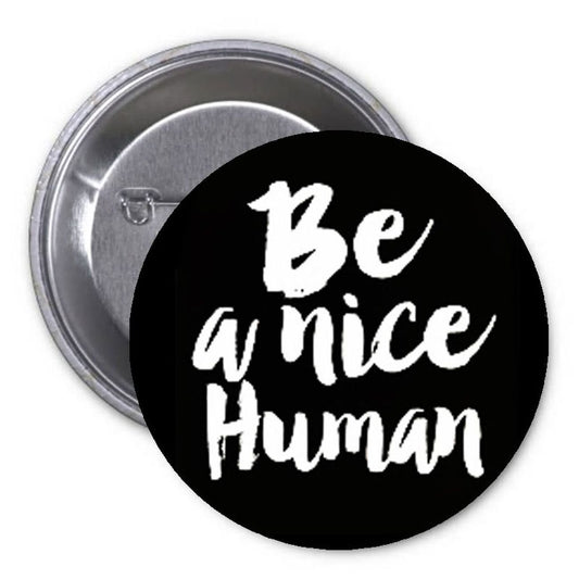 Be a Nice Human 1.25-inch Pinback Button Pin Motivational