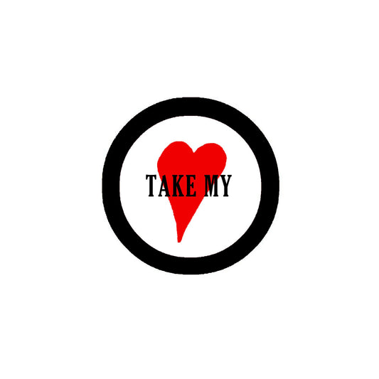 Take my Heart 2.25" Pinback Button Pin Brooch Circle