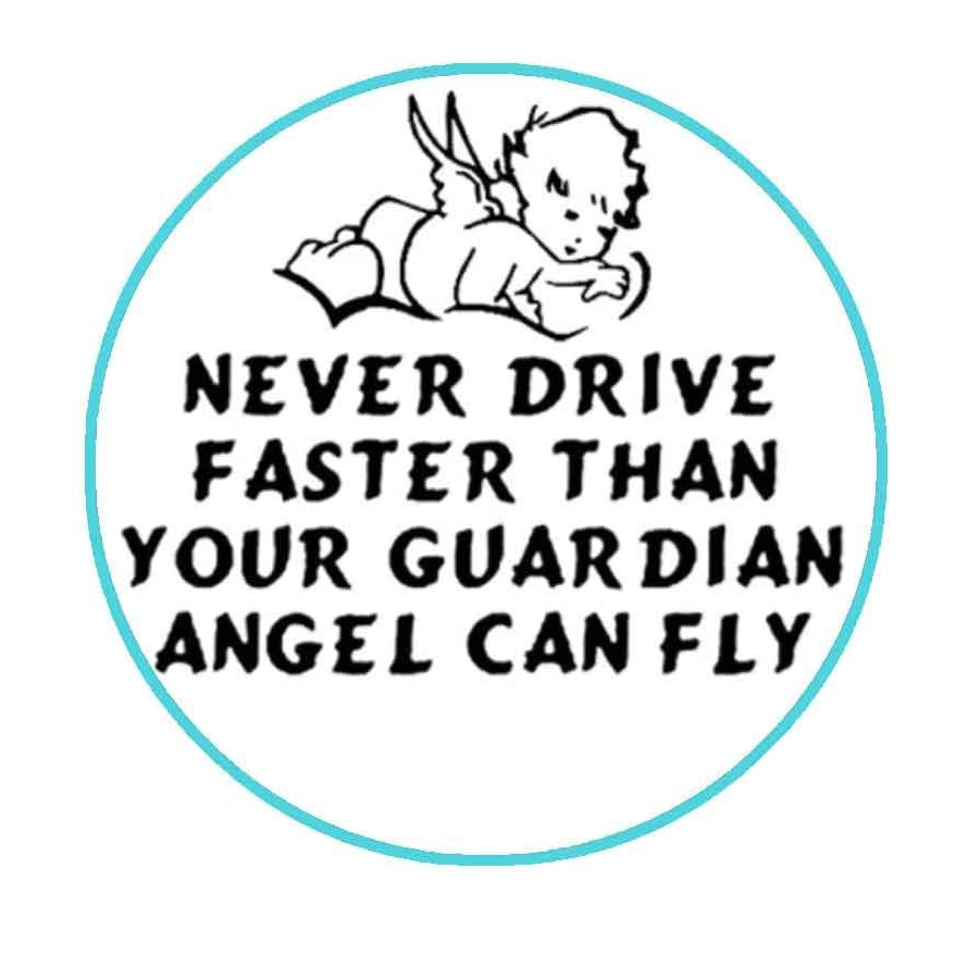 Never Drive Faster than your Guardian Angel can fly 2.25-inch Pinback Default Title