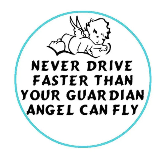 2.25-inch circular pinback button with angel line art, teal border, 'NEVER DRIVE FASTER' text
