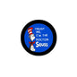 Round pinback badge with blue center, black rim, text 'Trust me, I'm the Doctor' and Seuss