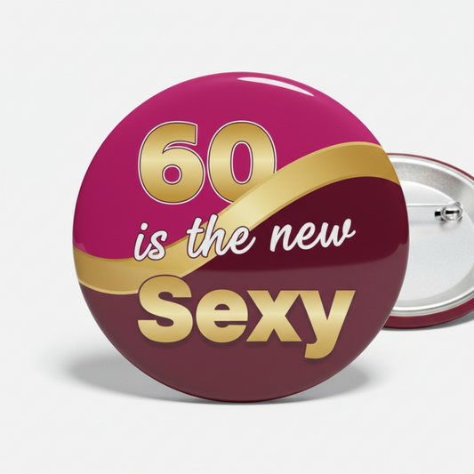 Button badge with '60 is the new Sexy' text on a pink and gold background