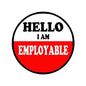 Circular button pin with black rim, white top text “HELLO I AM” and red “EMPLOYABLE”