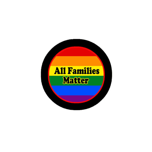 All Families Matter 2.25" Pinback or Jackets, Backpacks, etc.