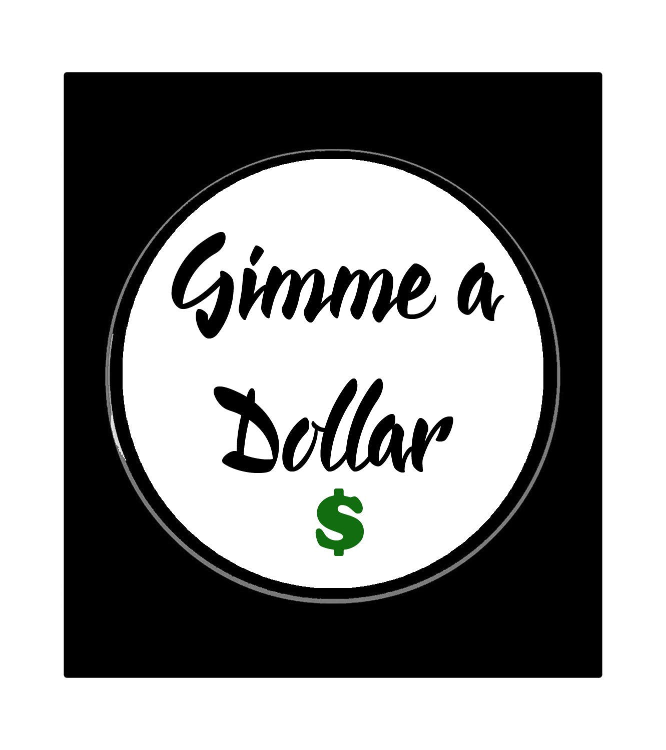 Gimme a Dollar Pin-back Badge 2.25-inch Default Title