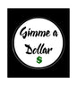 Round pin-back badge with black border, 'Gimme a Dollar' text and green dollar sign.