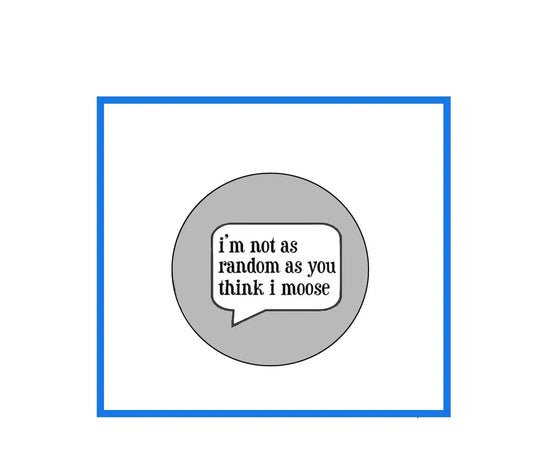 I'm not as random as you think I moose Pinback 2.25-inch Default Title