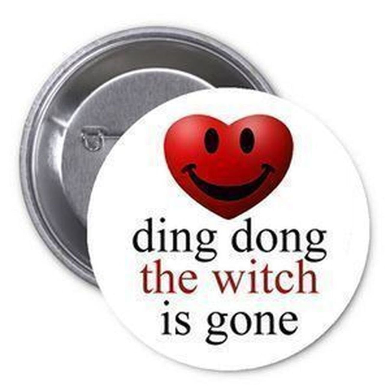 Ding Dong the Witch is Gone Pinback Button Pin 1.25"