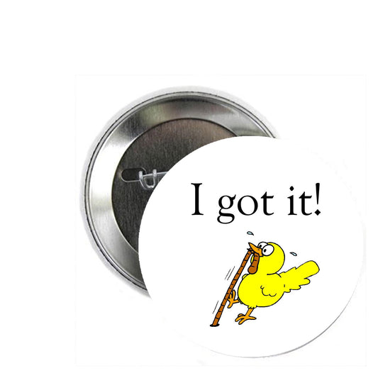 I Got It 1.25-inch Pinback Button Pin - Funny Expression Motivational