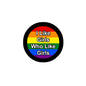2.25-inch pinback button with rainbow circle and 'I Like Girls Who Like Girls' text