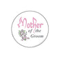 Mother of the Groom round pinback button, white with pink text and floral design.