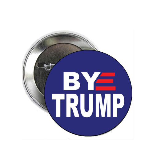BYE TRUMP 2.25" Pinback for Jackets, Backpacks, etc. blue