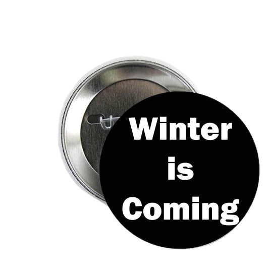 Winter is Coming Pinback Button Pin Season
