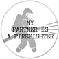 2.25-inch pinback badge: firefighter silhouette with 'My Partner Is a Firefighter' text