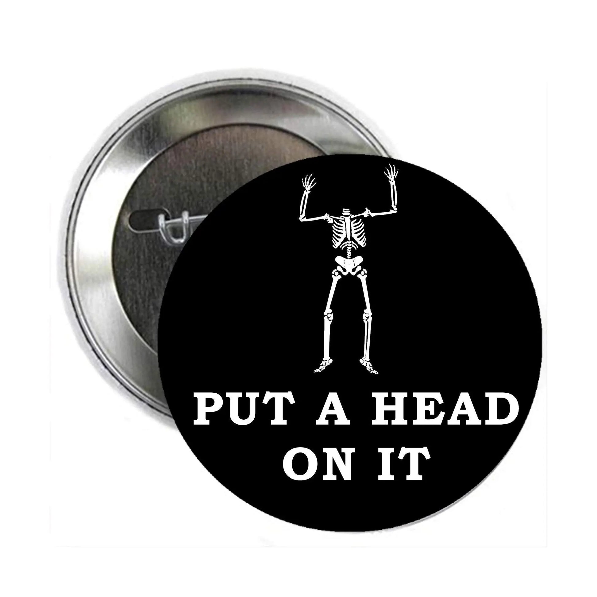 2.25-inch pinback badge, black with skeleton icon and 'PUT A HEAD ON IT' text