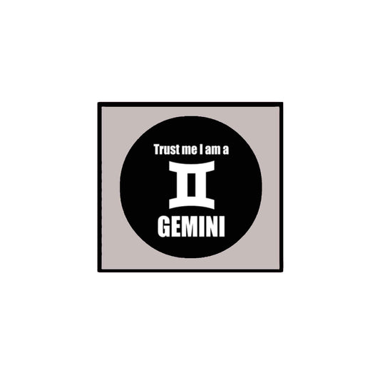 Trust Me I'm a Gemini 2.25" Pinback for Jackets, Backpacks, etc.