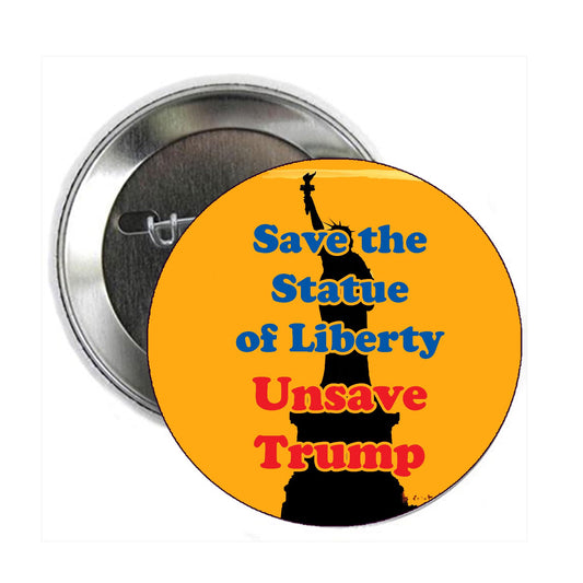 2.25" Save the Statue of Liberty Unsave Trump Pinback Button Badge Brooch