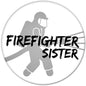 2.25-inch pinback button with firefighter sister text and shield graphic