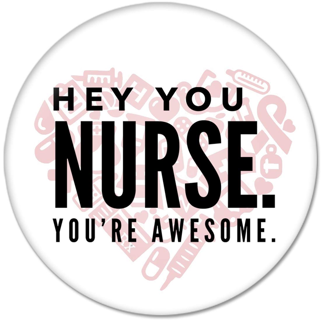 Hey you, Nurse. You're awesome. Pinback 2.25-inch Default Title