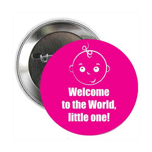 Welcome to the World Pinback Button Pin Pinback Brooch for Jackets, Backpacks, Hats 2.25"