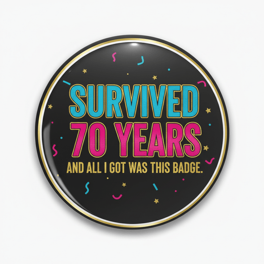 70th Sarcastic Birthday Pinback 2.25-inch - My Pinbacks