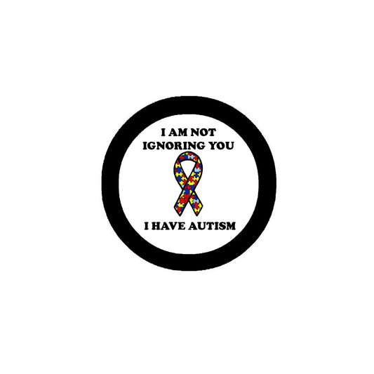 I'm Not Ignoring You I Have AUTISM 2.25-inch Pinback Default Title